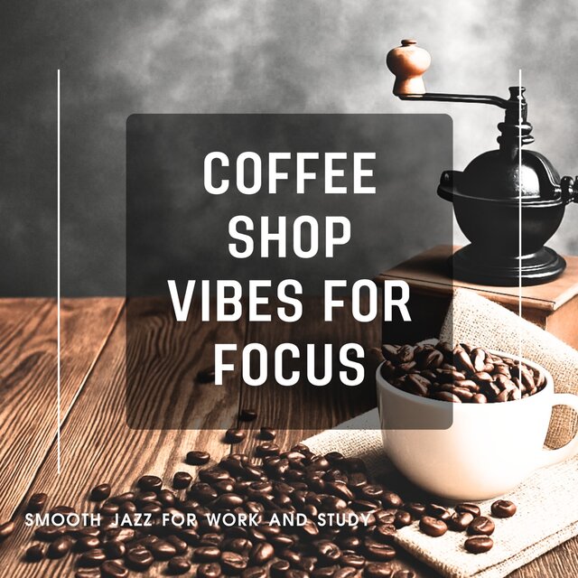 Coffee Shop Vibes for Focus - Smooth Jazz for Work and Study