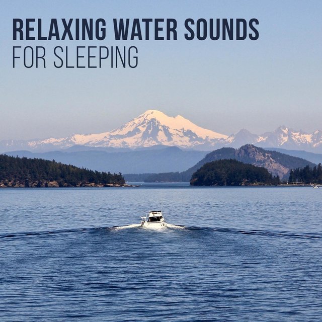 Relaxing Water Sounds for Sleeping – Soothing White Noise in the Background to Calm Nerves, Chillout and Fall Asleep Easily