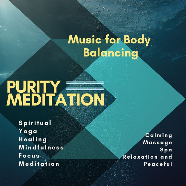 Purity Meditation (Music For Body Balancing, Spiritual, Yoga, Healing, Mindfulness, Focus, Meditation, Calming, Massage, Spa, Relaxation And Peaceful)