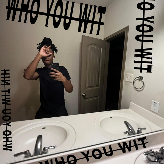 WHO YOU WIT