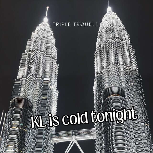 KL is cold tonight