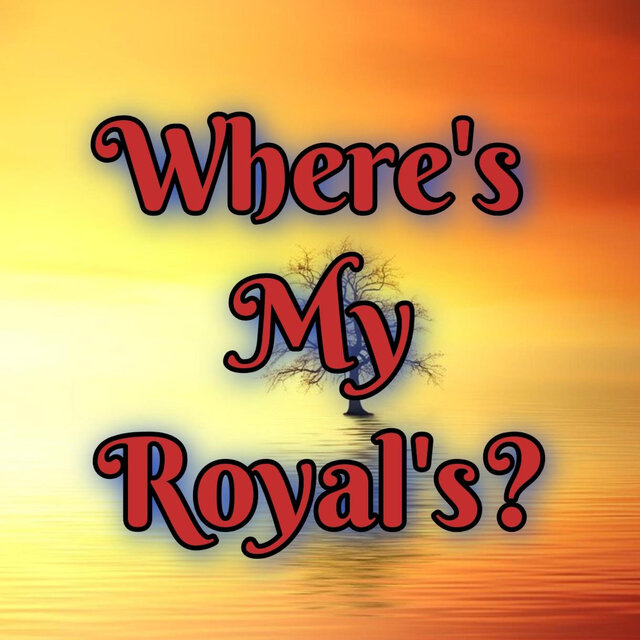 Where's My Royal's?
