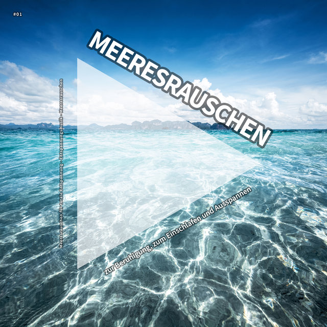 #01 Meeresrauschen zur Beruhigung, zum Einschlafen und Ausspannen