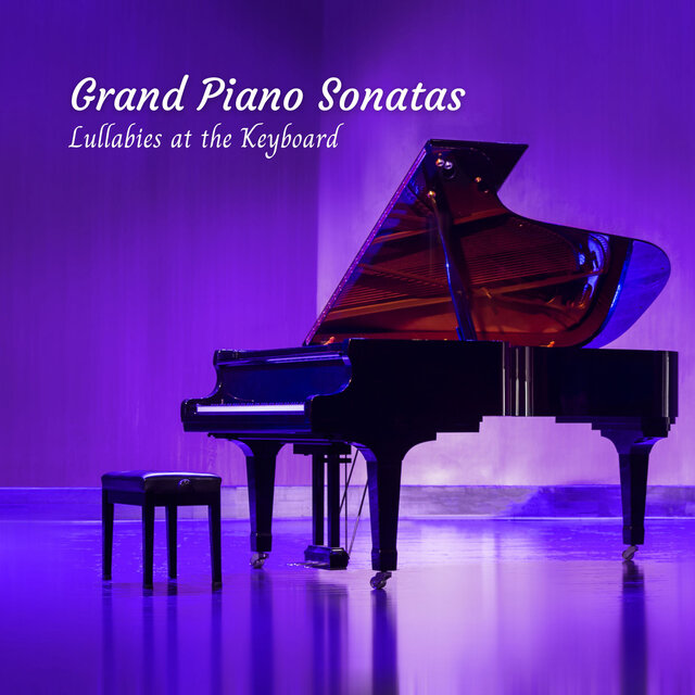 Grand Piano Sonatas: Lullabies at the Keyboard