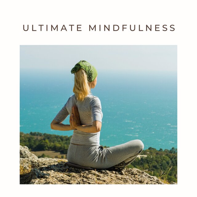 Ultimate Mindfulness: Relaxing Beats for Yoga and Meditation Sessions