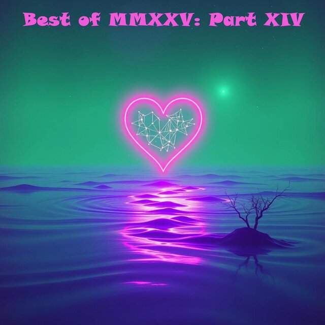 Best of MMXXV: Part XIV