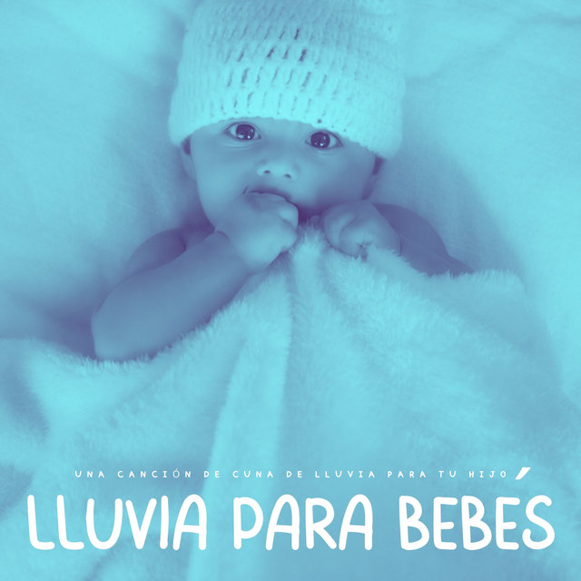 Lluvia Para Bebés: Una Canción De Cuna De Lluvia Para Tu Hijo