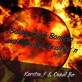 Solang noch Bomben und Raketen existier'n