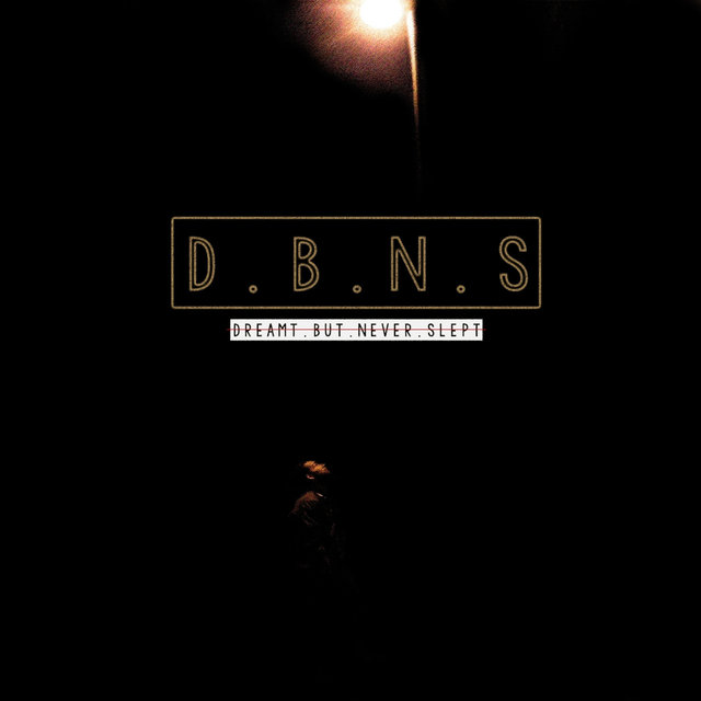 D.B.N.S (Dreamt But Never Slept)