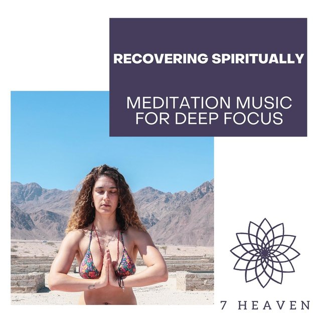 Recovering Spiritually - Meditation Music For Deep Focus