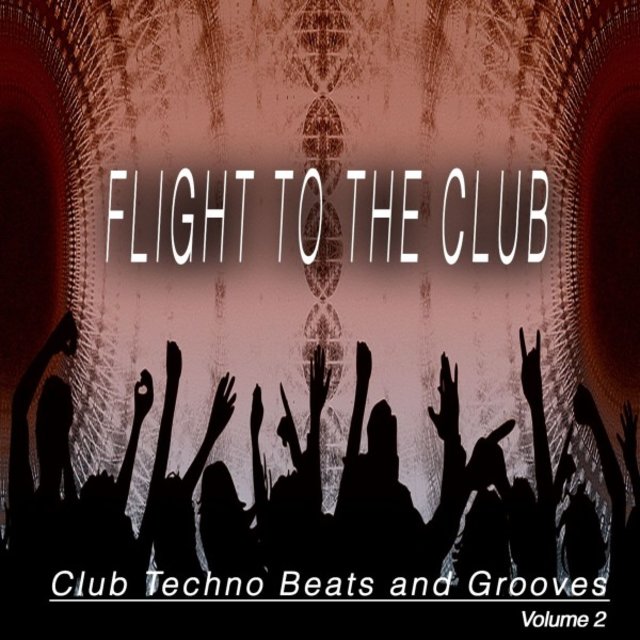 Flight to the Club, Vol. 2 (Club Techno Beats and Grooves)