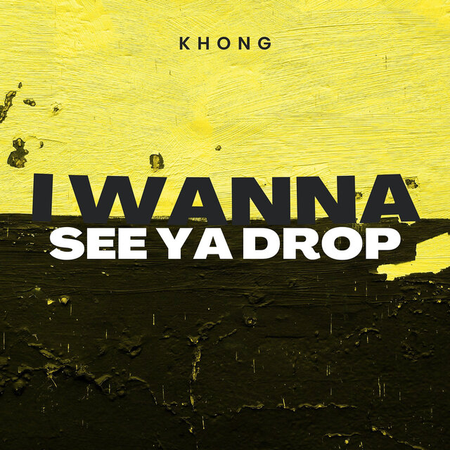 I Wanna See Ya Drop