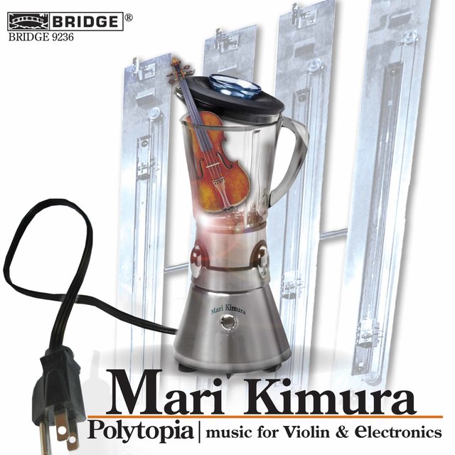 Mari Kimura, Milica Paranosic & Others: Music for Violin & Electronics