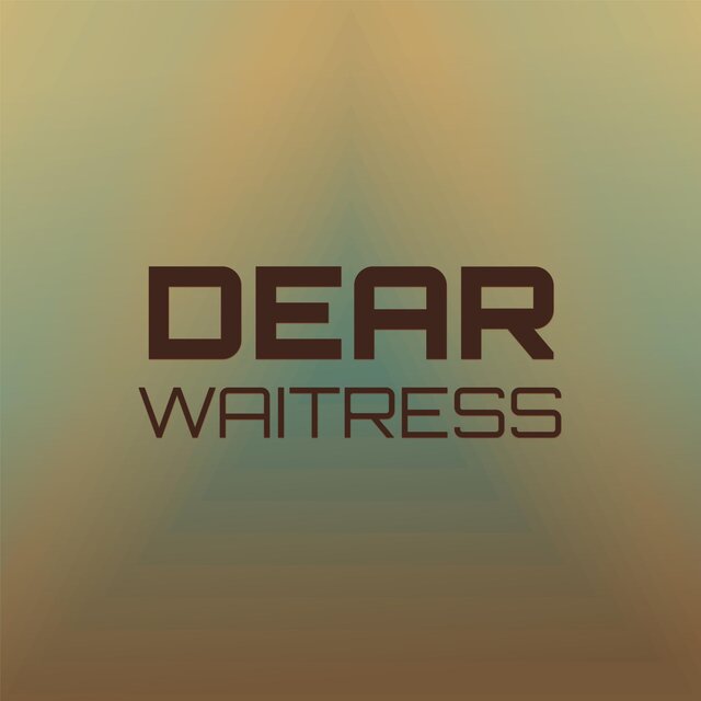 Dear Waitress
