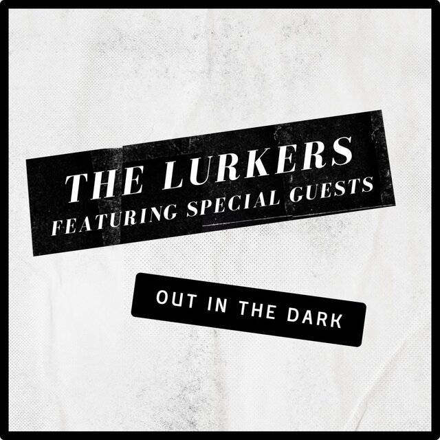 Out In The Dark: The Lurkers featuring Special Guests
