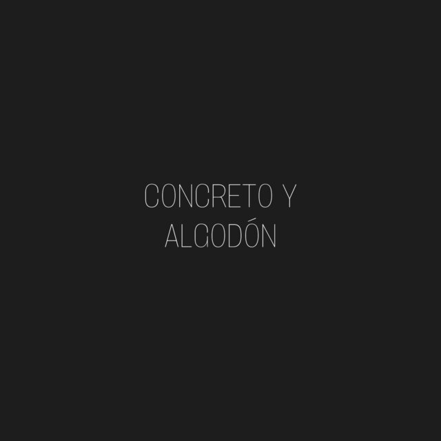 Concreto y Algodòn
