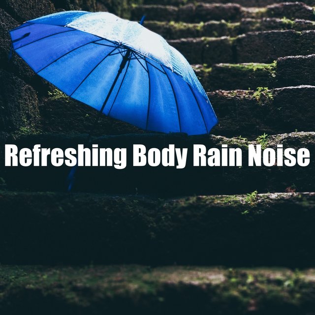 Refreshing Body Rain Noise