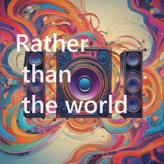 Rather than the world