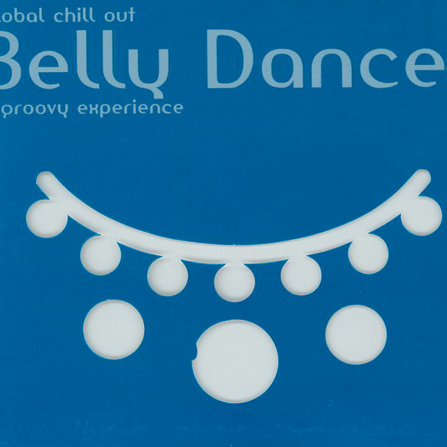 Global Chilll Out - Belly Dance (A Groovy Experience)