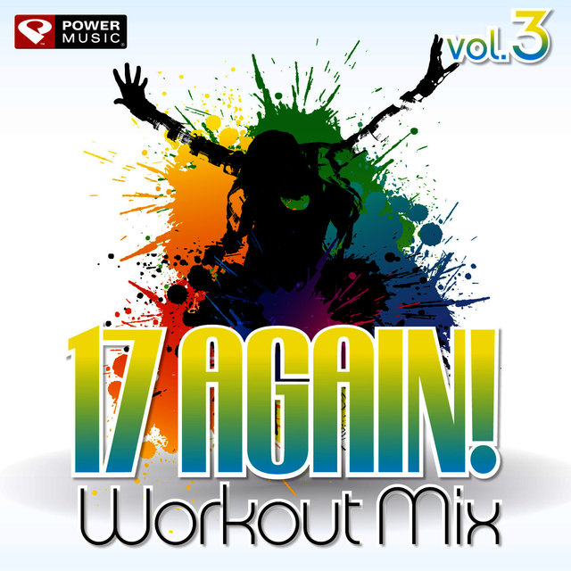 17 Again! Workout Mix Vol. 3 (60 Min Non-Stop Workout Mix [128 BPM])