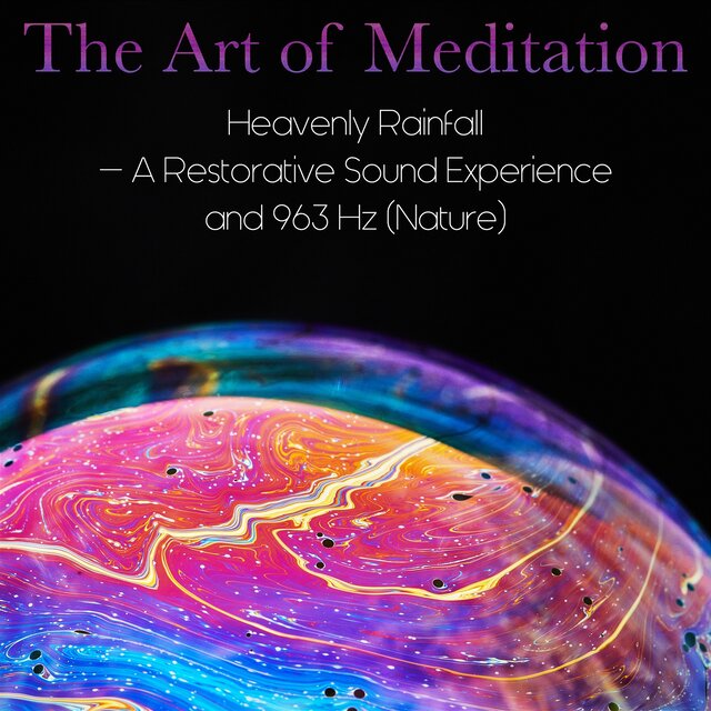 Heavenly Rainfall - a Restorative Sound Experience and 963 Hz (Nature)