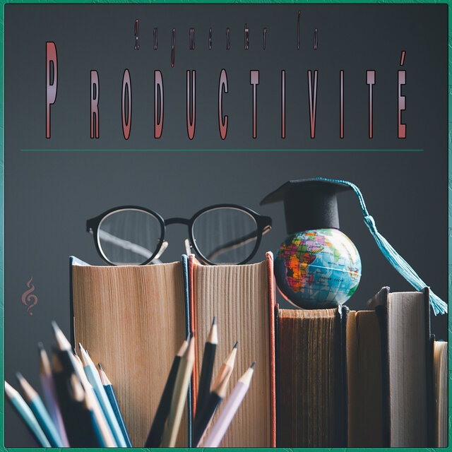 Augmenter la Productivité : La Concentration et la Clarté