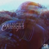 CHANCES | CHANGES