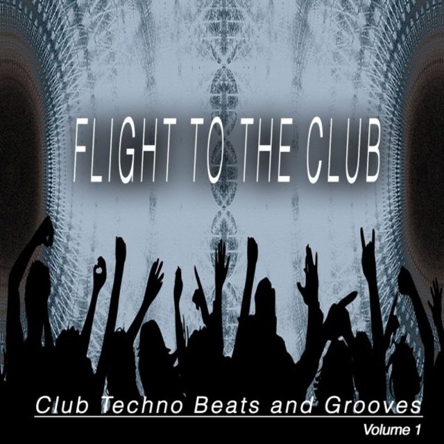 Flight to the Club, Vol. 1 (Club Techno Beats and Grooves)