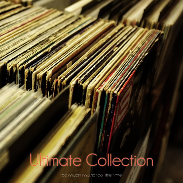 Ultimate Collection (So Much Music Too Little Time)