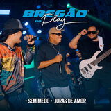Bregão do Play 3: Sem Medo / Juras de Amor