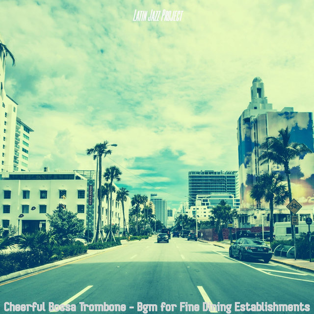 Cheerful Bossa Trombone - Bgm for Fine Dining Establishments