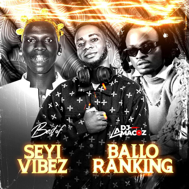 Best of Seyi Vibez & Balloranking (Mixtape)
