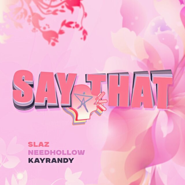 Say That (feat. needhollow & kay randy)