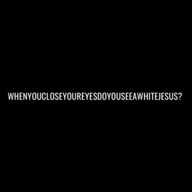 When You Close Your Eyes, Do You See a White Jesus?