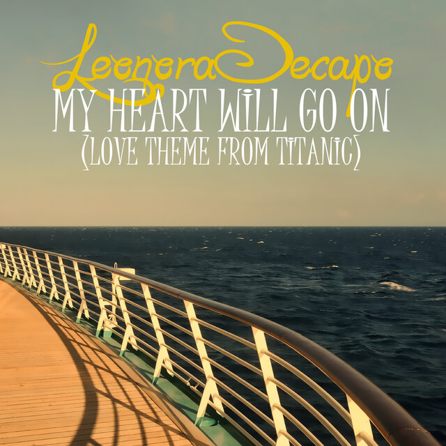Cover art for album My Heart Will Go On (Love Theme From Titanic) (The Remixes) by Leonora Decapo