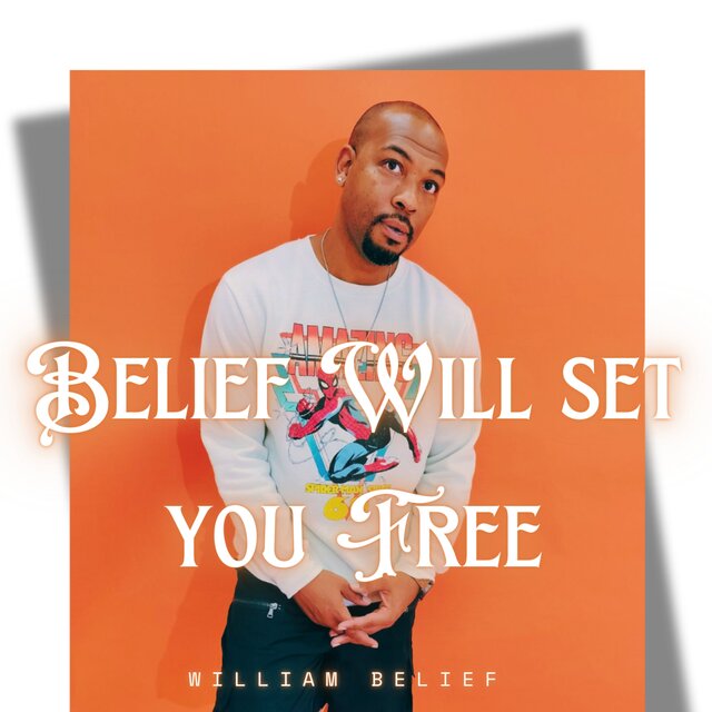 Belief Will Set You Free