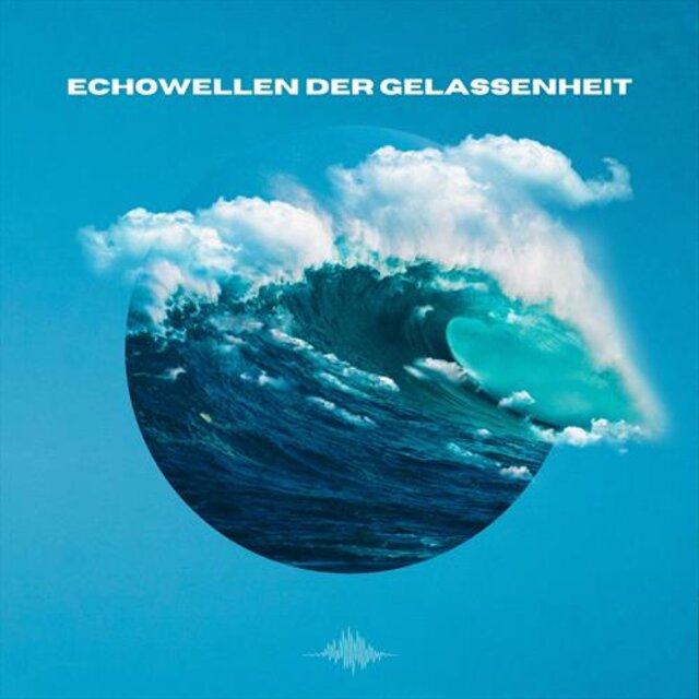 Echowellen der Gelassenheit