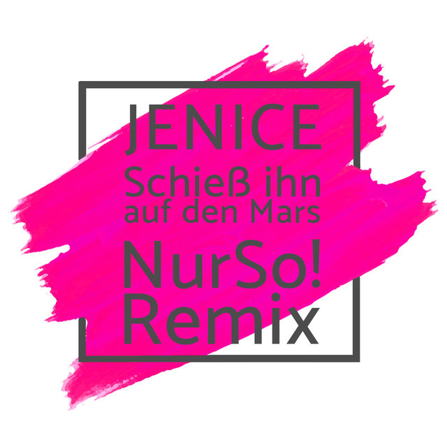 Schieß ihn auf den Mars (Nur So! Remix)
