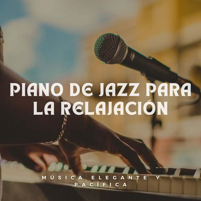 Piano De Jazz Para La Relajación: Música Elegante Y Pacífica