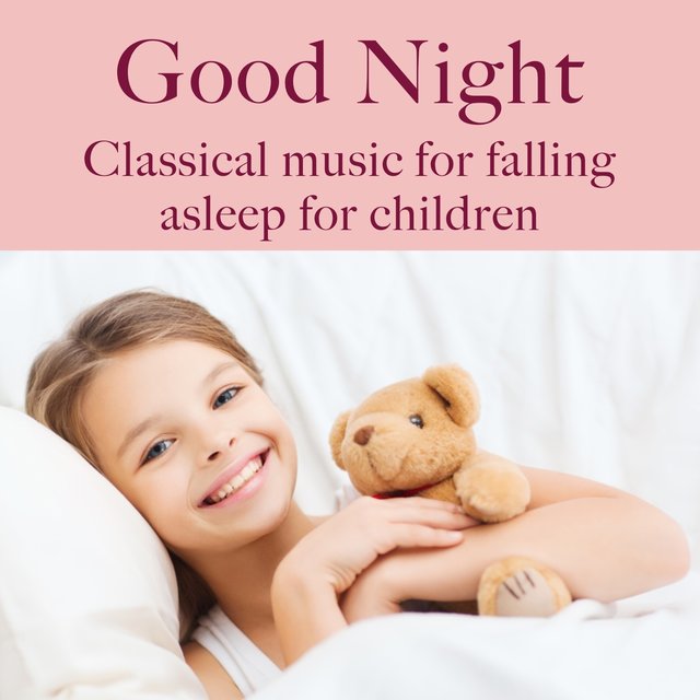 Good Night: Classical Music for Falling Asleep for Babies (Arr. for Solo Piano)