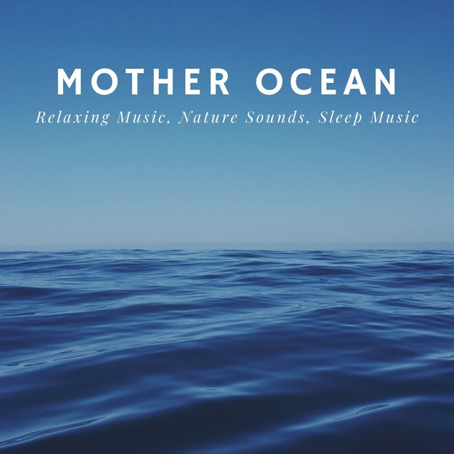 Mother Ocean cd - Relaxing Music, Nature Sounds, Sleep Music