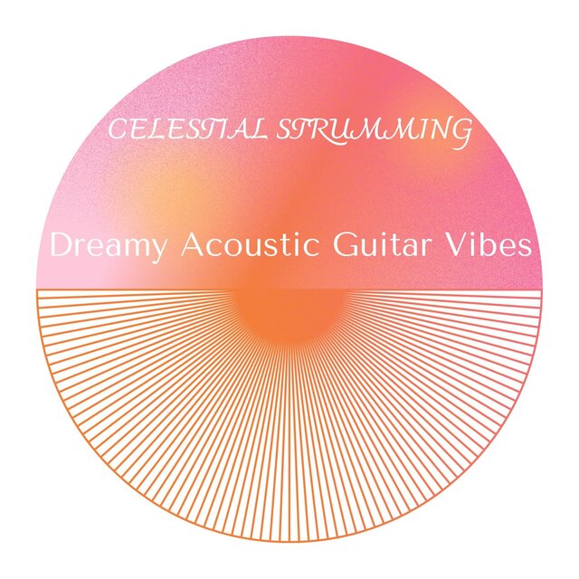 Celestial Strumming - Dreamy Acoustic Guitar Vibes