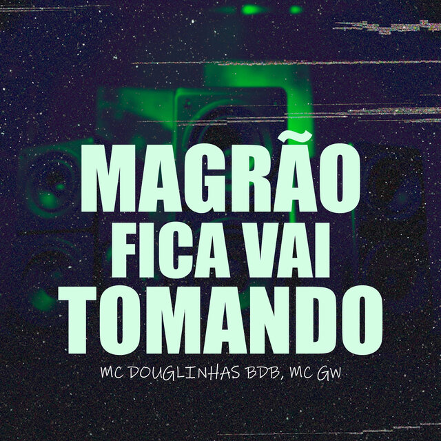 Magrão Fica Vai Tomando