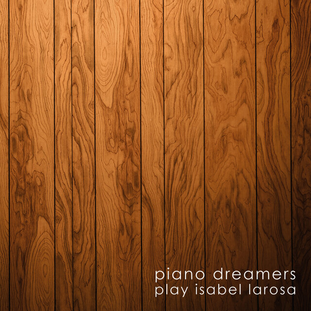 Piano Dreamers Play Isabel LaRosa (Instrumental)