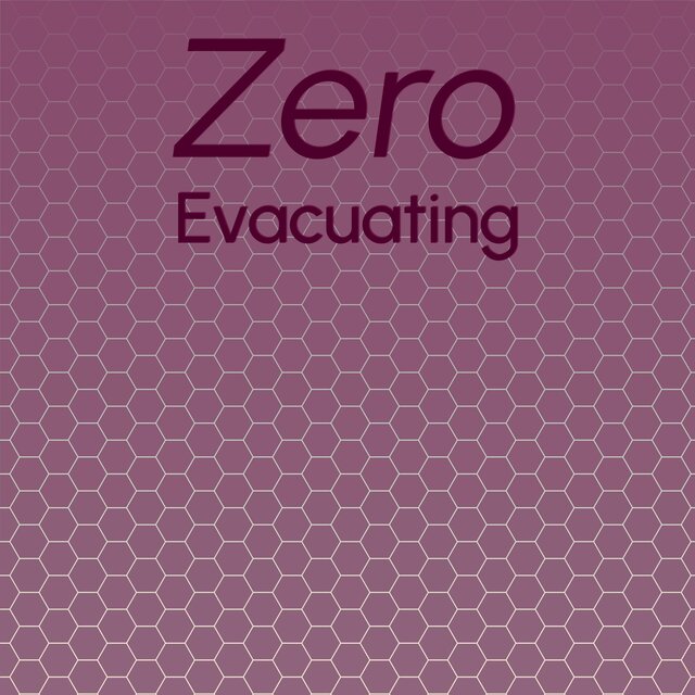 Zero Evacuating