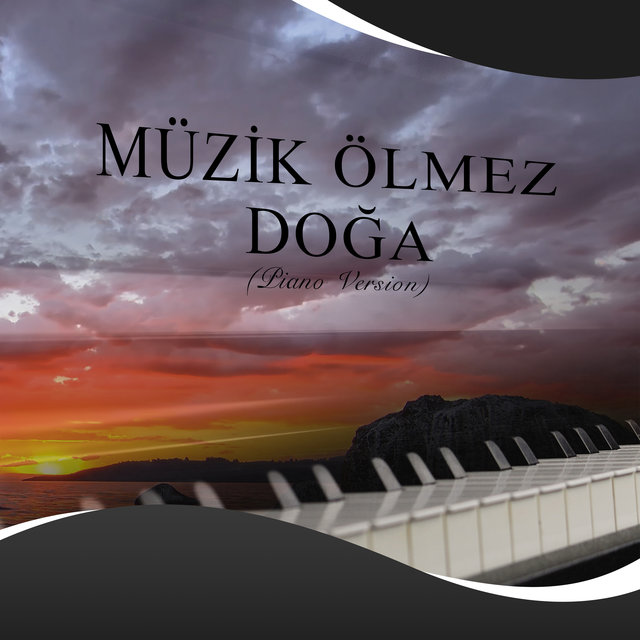 Müzik Ölmez / Doğa (Piano Version)