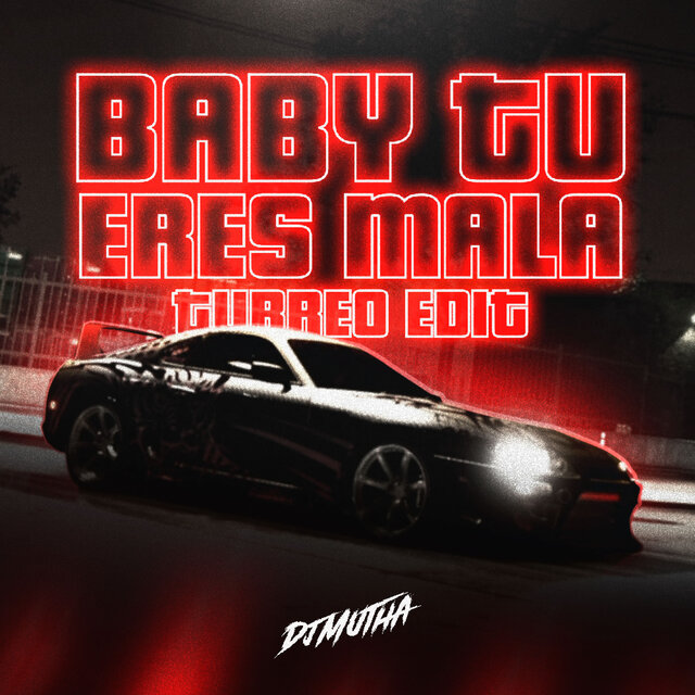 Baby Tu Eres Mala  (Turreo Edit)