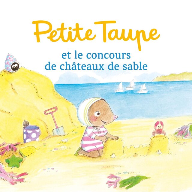 Petite Taupe et le concours de châteaux de sable
