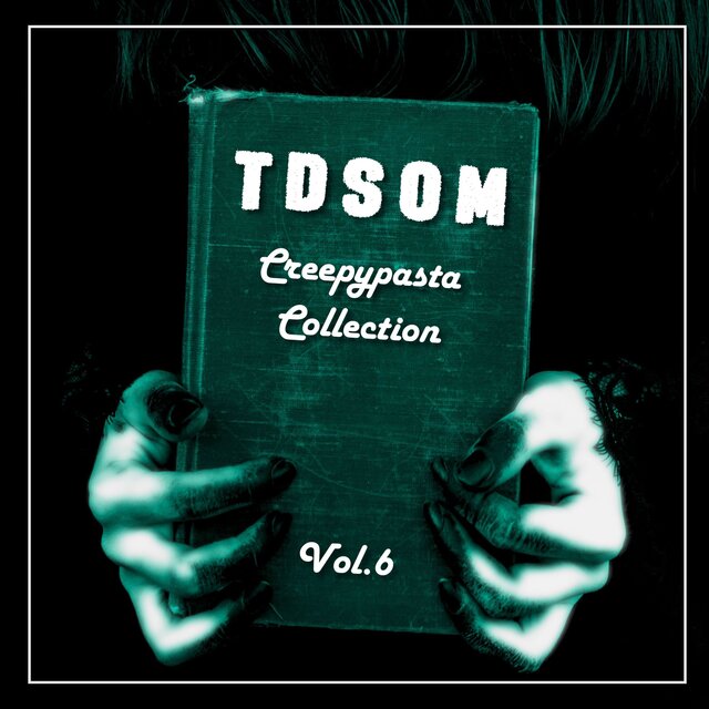 Creepypasta Collection, Vol. 6