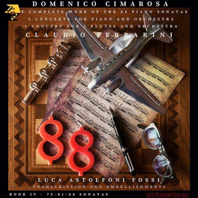 Domenico Cimarosa: 2 Concerts for piano and orchestra, 1 Concert for 2 flutes and orchestra, Sonatas No. 75, 81, 88. Book IV (Transcr. and embellishments by Luca Astolfoni Fossi)